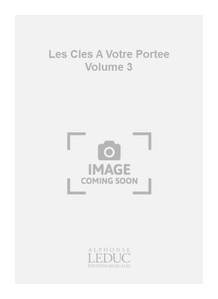 Les Cles A Votre Portee Volume 3